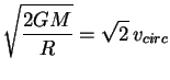$\displaystyle \sqrt{\frac{2GM}{R}}=\sqrt{2} v_{circ}$