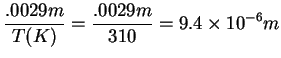 $\displaystyle \frac{.0029 m}{T(K)}=\frac{.0029 m}{310}=9.4\times
10^{-6} m$