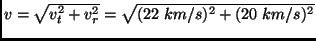 $v=\sqrt{v_{t}^2 + v_{r}^2}= \sqrt{(22 ~km/s)^2 + (20~ km/s)^2}$