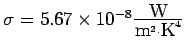 $\sigma
=5.67\times 10^{-8}\frac{\mbox{W}}{\mbox{m}^{2}\cdot \mbox{K}^{4}}$