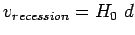 $v_{recession}=H_0~ d$