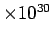 $\times 10^{30}$