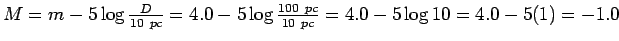 $M=m-5\log{\frac{D}{10~pc}}=4.0-5\log{\frac{100~pc}{10~pc}}= 4.0-5\log{10}=4.0-5(1)=-1.0$