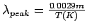 $\lambda_{peak}=\frac{0.0029m}{T(K)}$