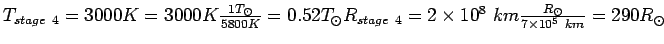 $T_{stage~4}=3000K=3000K\frac{1 T_{\odot}}{5800K}=0.52 T_{\odot}\\
R_{stage~4}=2\times10^8~km\frac{R_{\odot}}{7\times10^5~ km}=290 R_{\odot}$