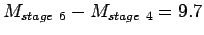 $M_{stage~6}-M_{stage~4}=9.7$