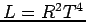 $L=R^2T^4$