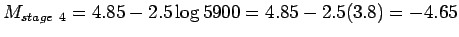 $M_{stage~4}=4.85-2.5\log{5900}=4.85-2.5(3.8)=-4.65$