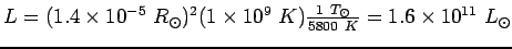 $L=(1.4\times 10^{-5} R_\odot)^2 (1\times
10^9 K)\frac{1 T_\odot}{5800 K}=1.6\times 10^{11} L_\odot$