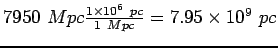 $7950  Mpc \frac{1 \times 10^6  pc}{1  Mpc}=7.95\times 10^9 pc$