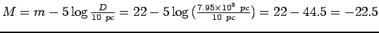 $M=m-5\log{\frac{D}{10 pc}}
=22-5\log{(\frac{7.95\times 10^9 pc}{10 pc})}
=22-44.5=-22.5$