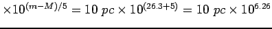 $\times 10^{(m-M)/5}=10 pc \times 10^{(26.3+5)\5}=10 pc \times
10^{6.26}$