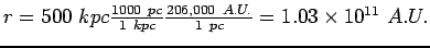 $r=500  kpc\frac {1000  pc}{1  kpc}
\frac{206,000  A.U.}{1 pc}=1.03 \times 10^{11} A.U.$